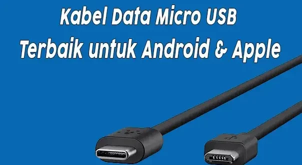 5 Rekomendasi Kabel Data Micro USB Terbaik untuk Android & Apple