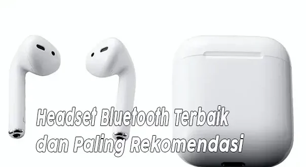 5 Headset Bluetooth Terbaik dan Rekomendasi